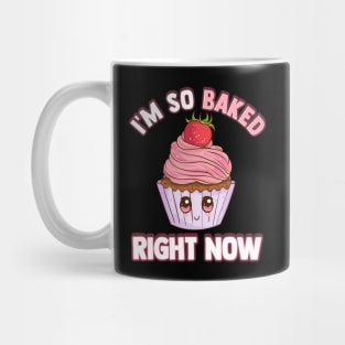 Cute & Funny I'm So Baked Right Now Cupcake Pun Mug